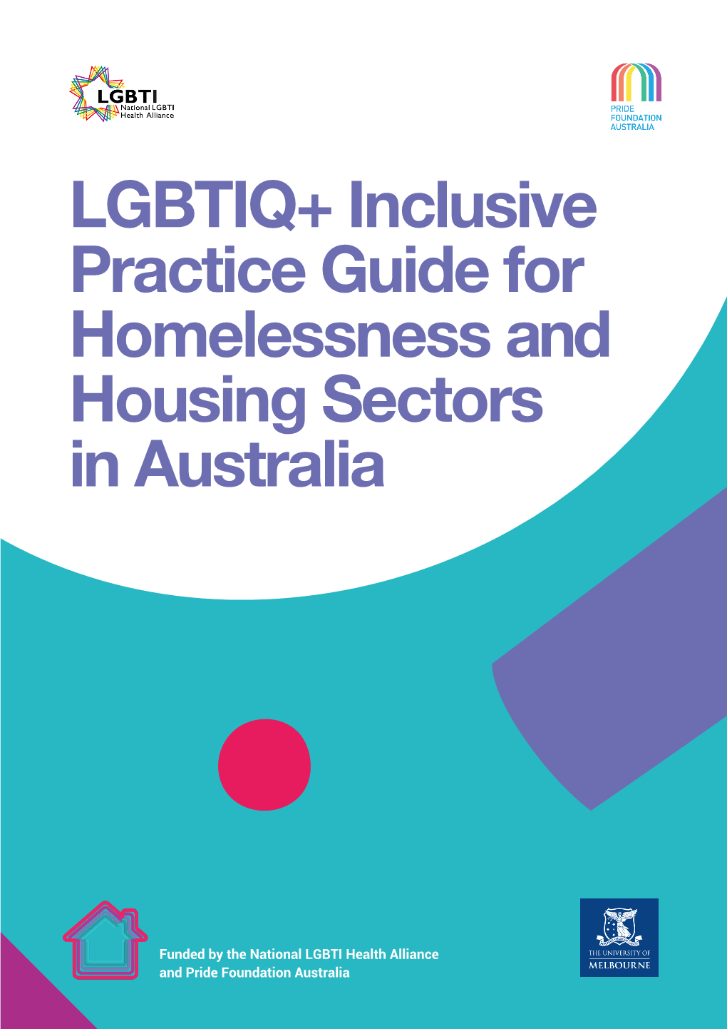LGBTIQ+ Inclusive Practice Guide for Homelessness and Housing Sectors in Australia