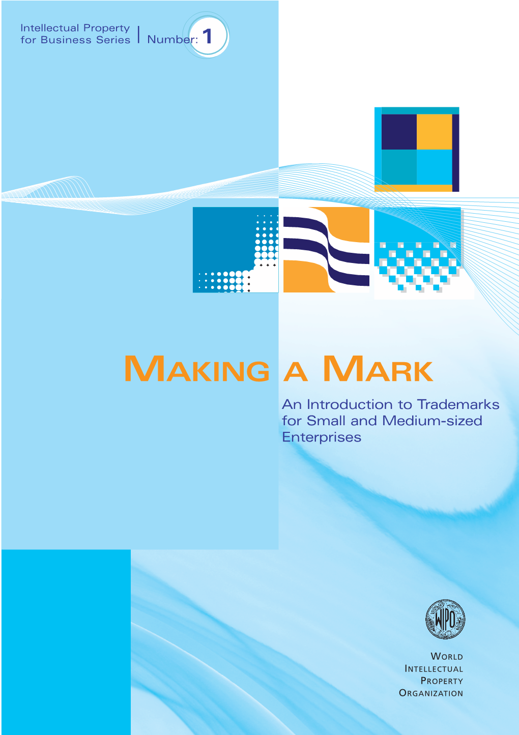 MAKING a MARK an Introduction to Trademarks for Small and Medium-Sized Enterprises