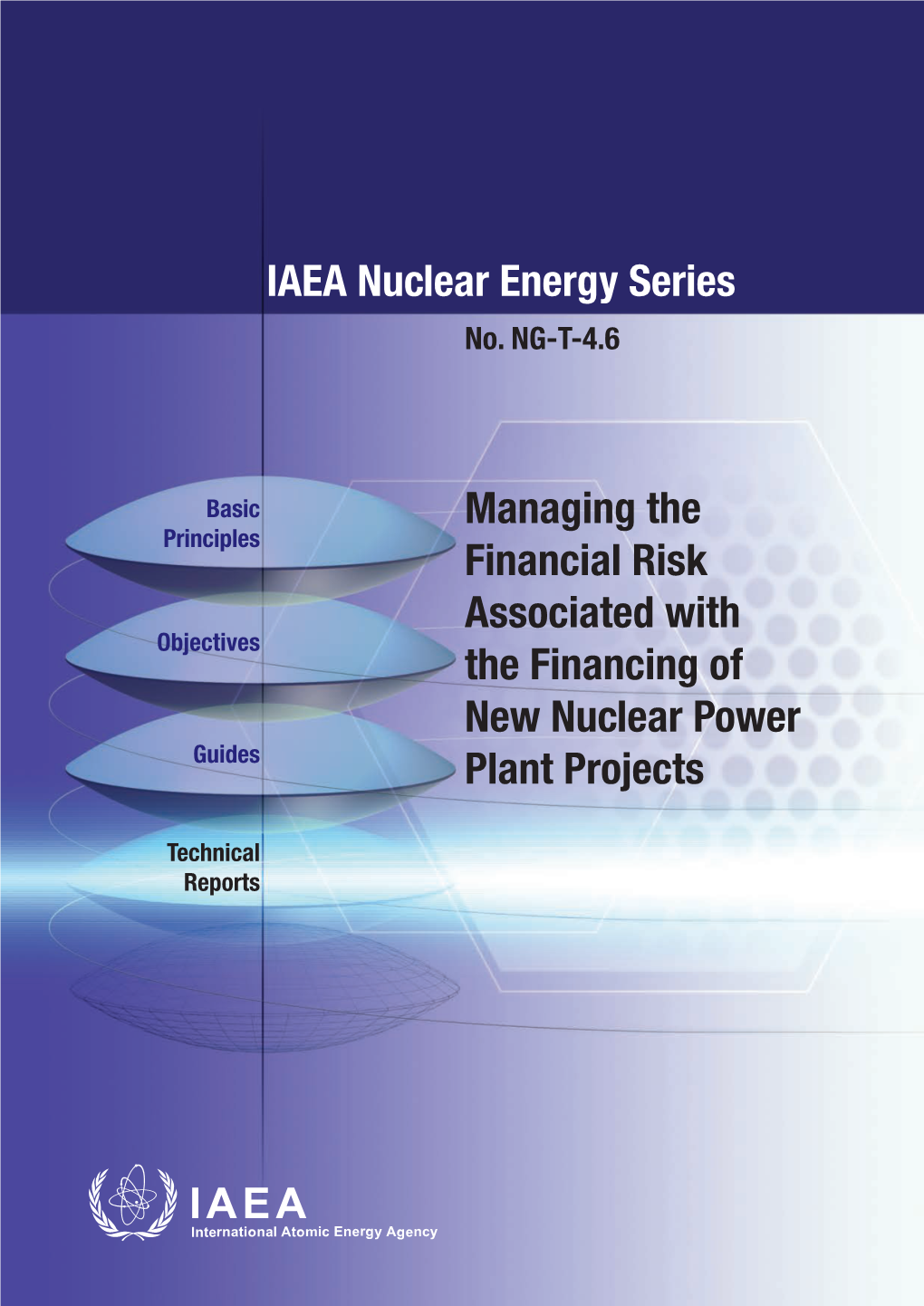 IAEA Nuclear Energy Series Managing the Financial Risk Associated with Financing of New Nuclear Power Plant Projects No