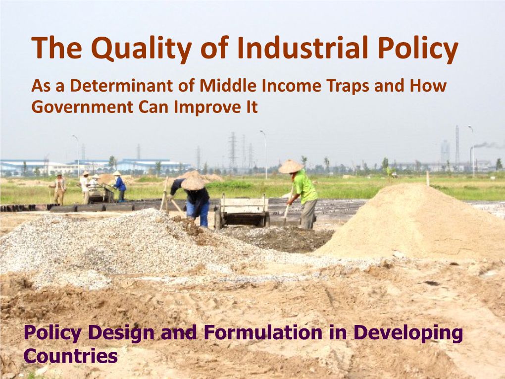 The Quality of Industrial Policy As a Determinant of Middle Income Traps and How Government Can Improve It