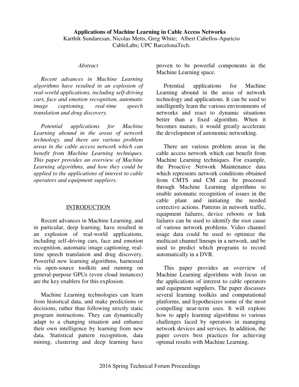 Applications of Machine Learning in Cable Access Networks Karthik Sundaresan, Nicolas Metts, Greg White; Albert Cabellos-Aparicio Cablelabs; UPC Barcelonatech