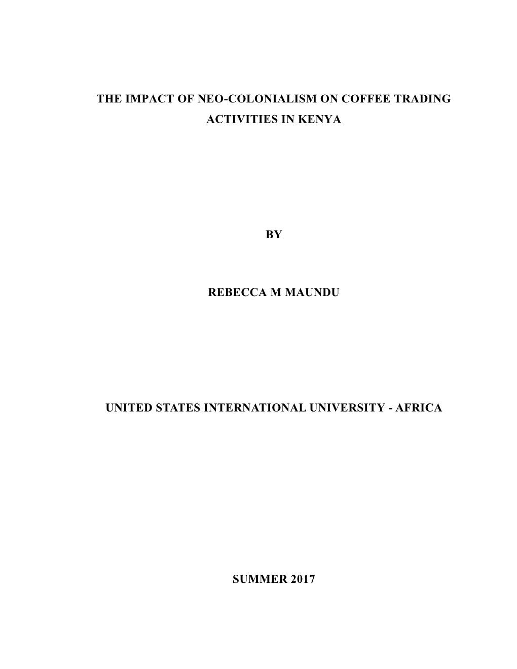 The Impact of Neo-Colonialism on Coffee Trading Activities in Kenya by Rebecca M Maundu United States International University