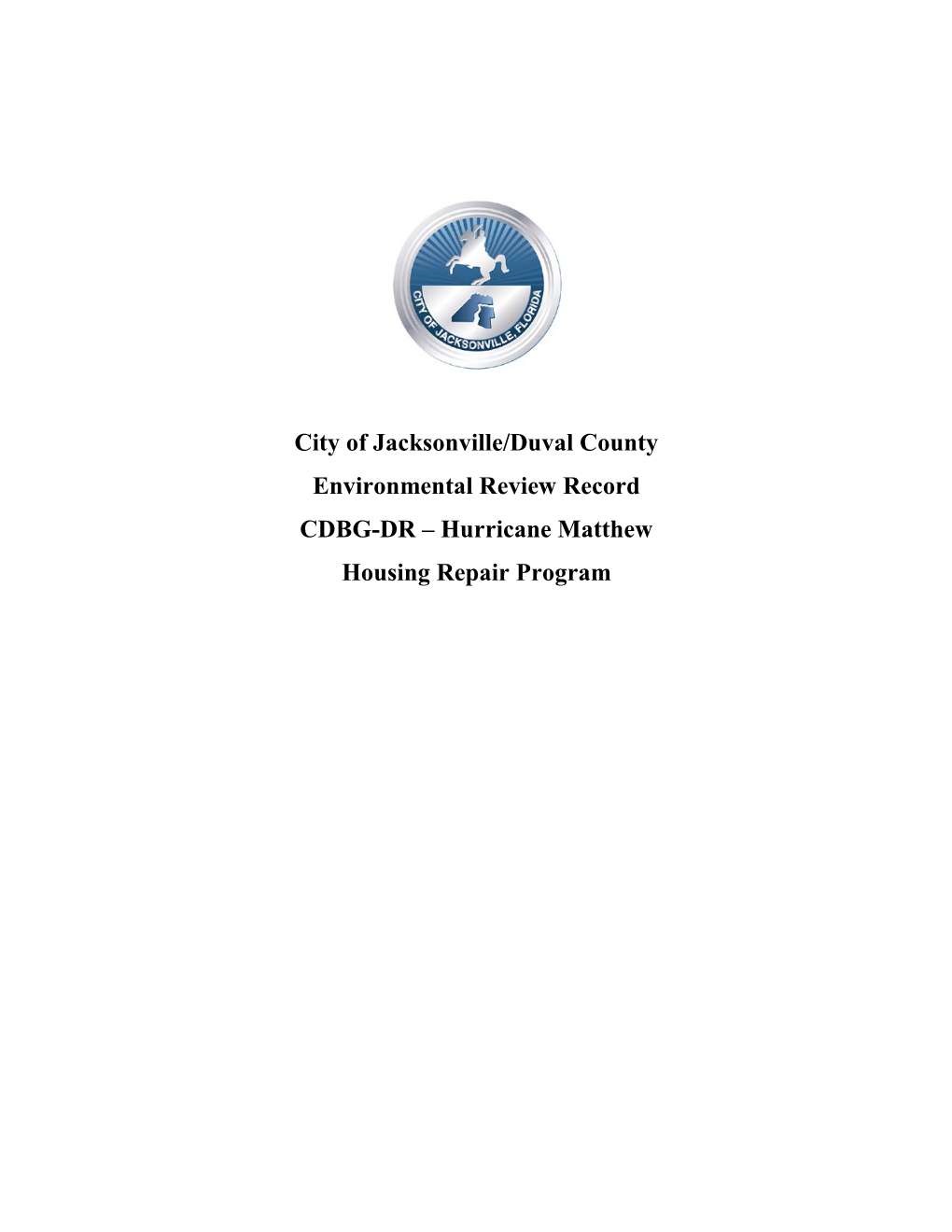 City of Jacksonville/Duval County Environmental Review Record CDBG-DR – Hurricane Matthew Housing Repair Program Contents Scope of Work
