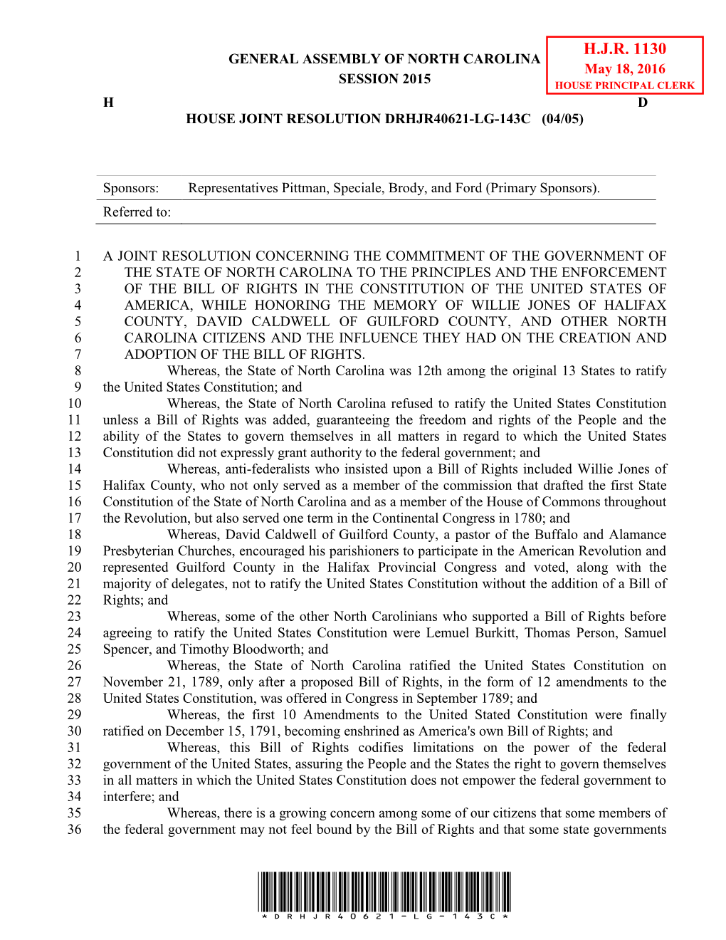 H.J.R. 1130 GENERAL ASSEMBLY of NORTH CAROLINA May 18, 2016 SESSION 2015 HOUSE PRINCIPAL CLERK H D HOUSE JOINT RESOLUTION DRHJR40621-LG-143C (04/05)