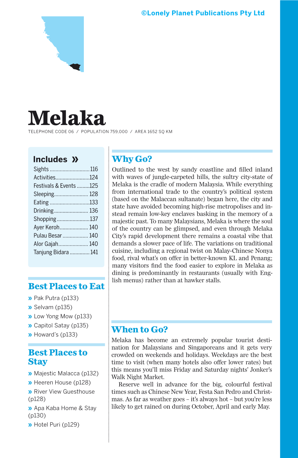 Melaka TELEPHONE CODE 06 / POPULATION 759,000 / AREA 1652 SQ KM