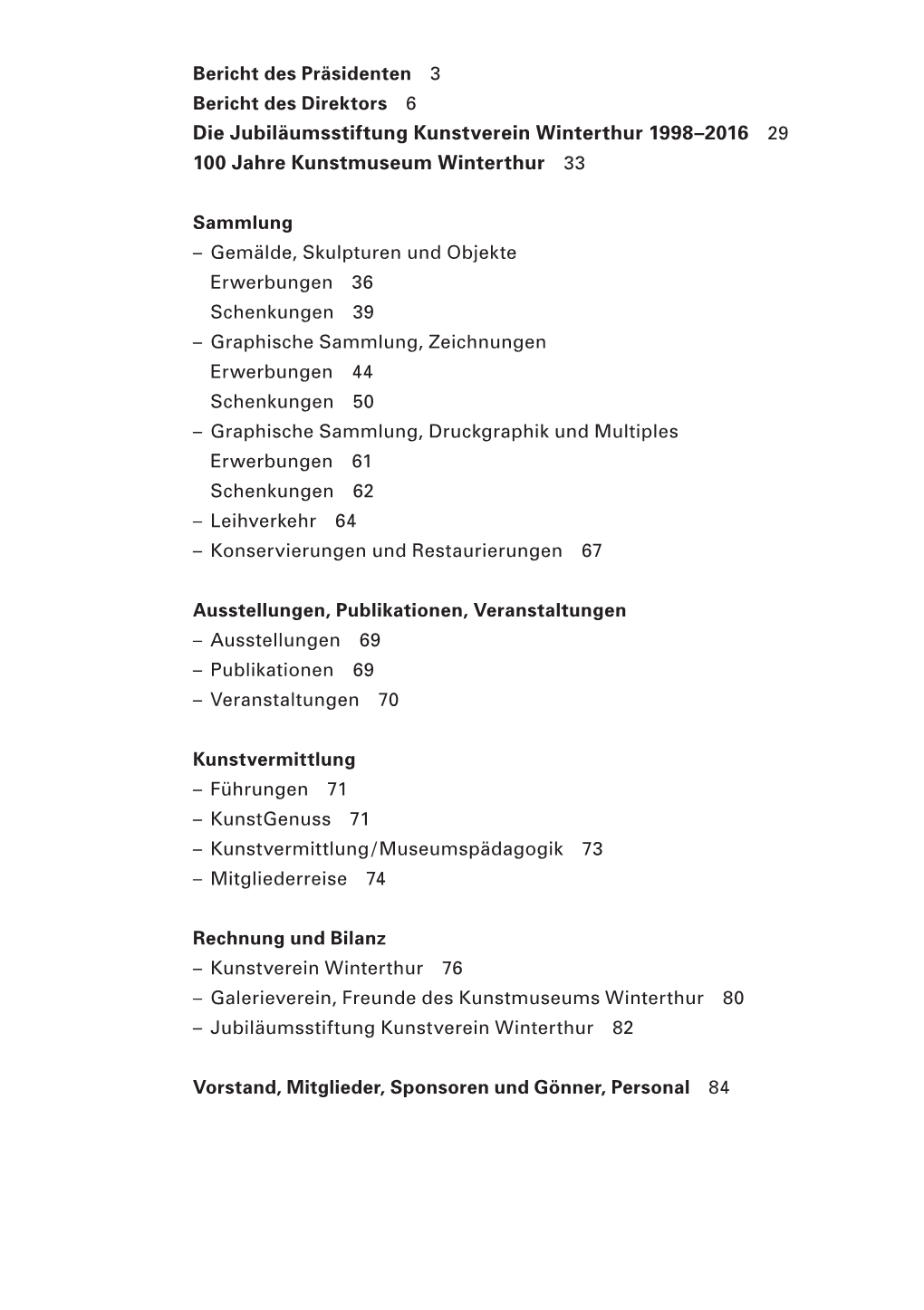 Die Jubiläumsstiftung Kunstverein Winterthur 1998–2016 29 100 Jahre Kunstmuseum Winterthur 33