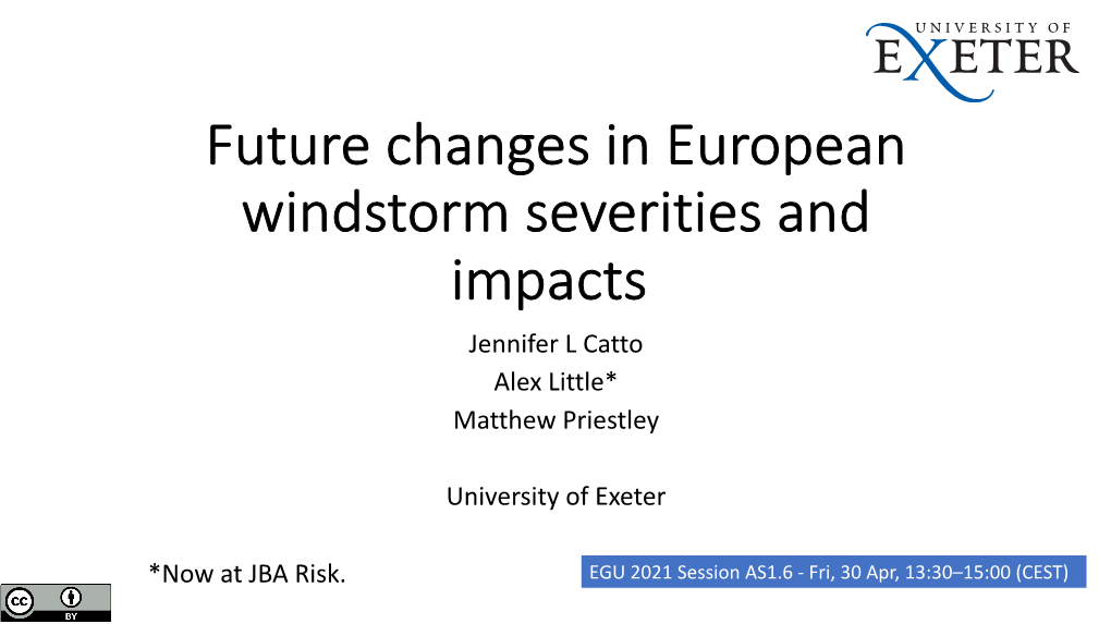 Future Changes in European Windstorm Severities and Impacts Jennifer L Catto Alex Little* Matthew Priestley