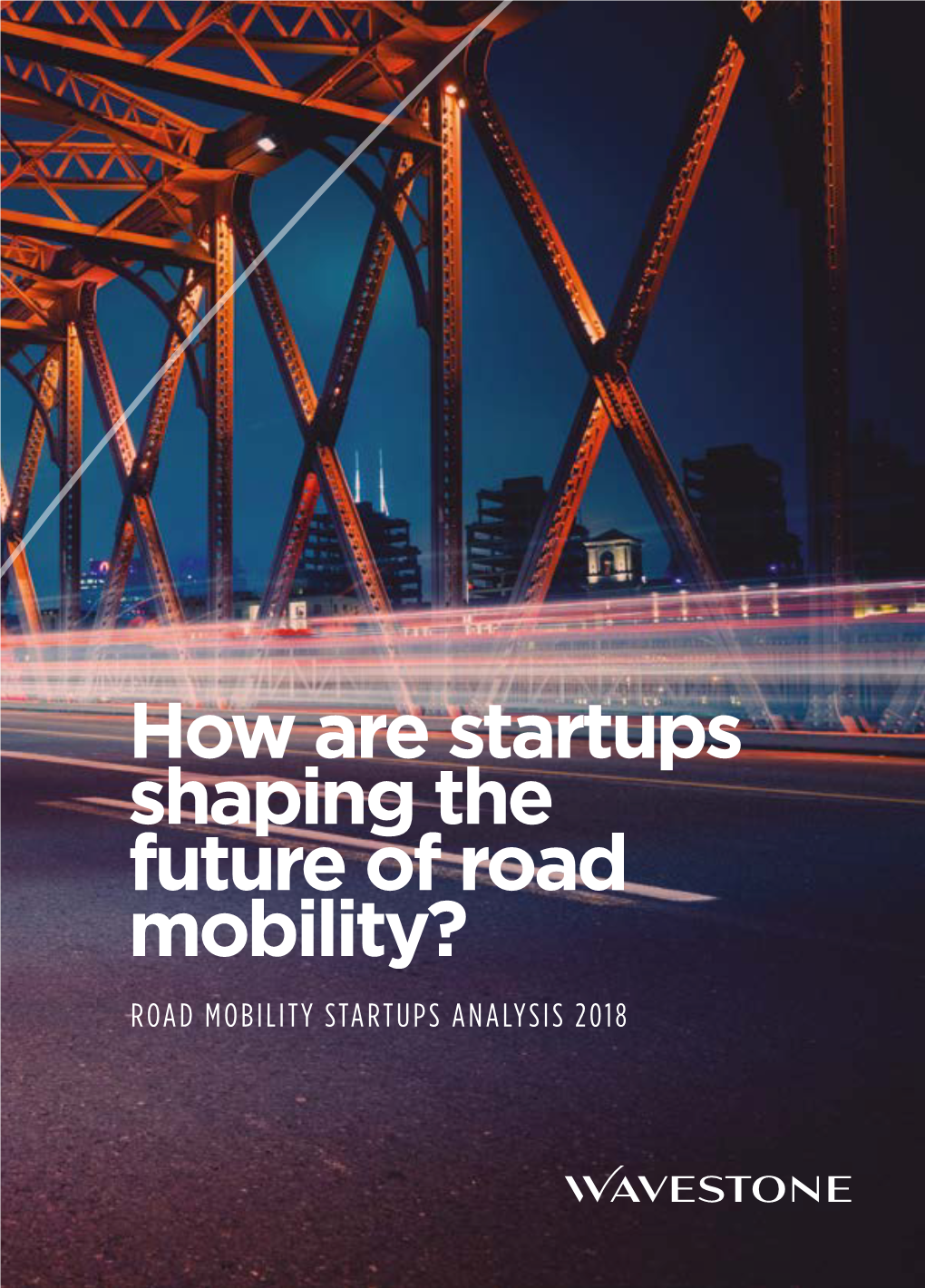 How Are Startups Shaping the Future of Road Mobility? ROAD MOBILITY STARTUPS ANALYSIS 2018