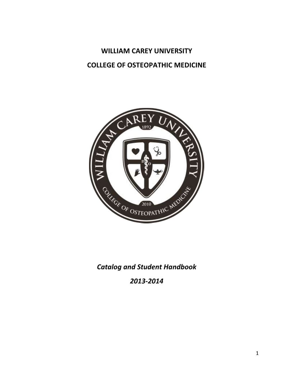WILLIAM CAREY UNIVERSITY COLLEGE of OSTEOPATHIC MEDICINE Catalog and Student Handbook 2013-2014
