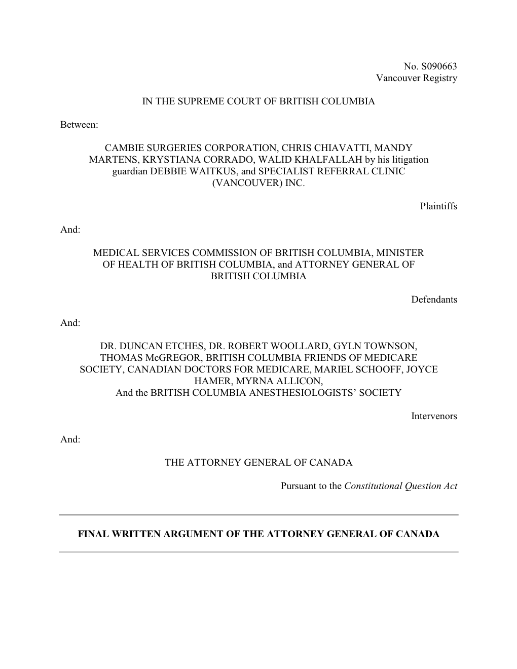 No. S090663 Vancouver Registry in the SUPREME COURT of BRITISH COLUMBIA Between: CAMBIE SURGERIES CORPORATION, CHRIS CHIAVATTI