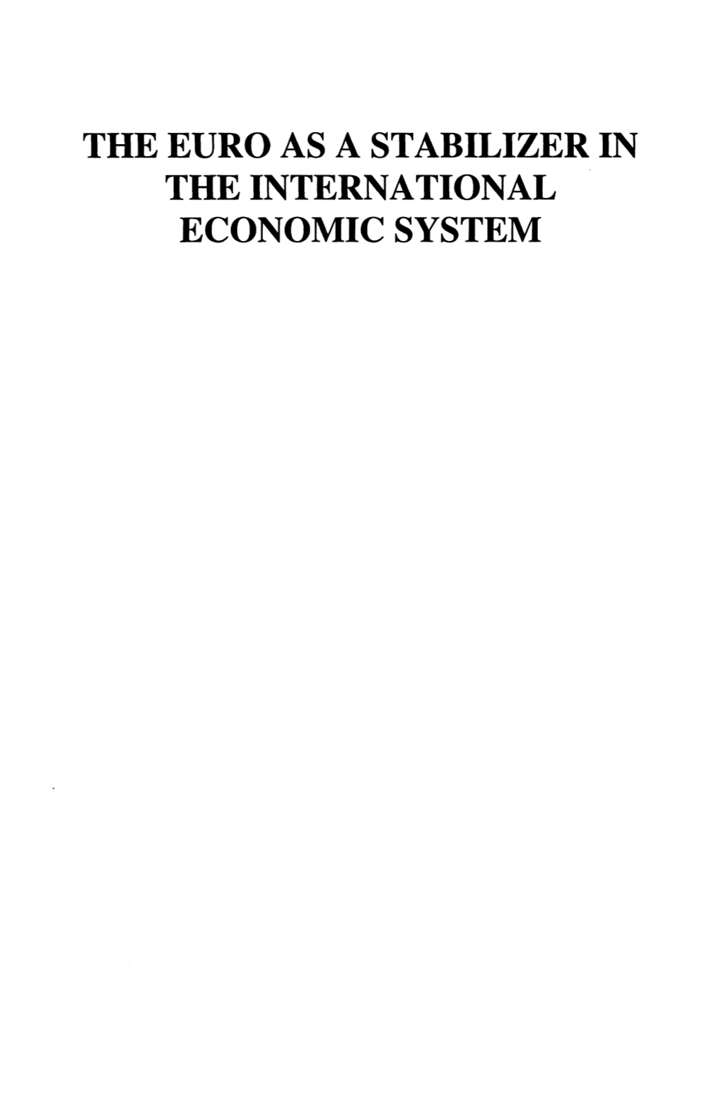 The Euro As a Stabilizer in the International Economic System the Euro As a Stabilizer in Theinternational Economic System