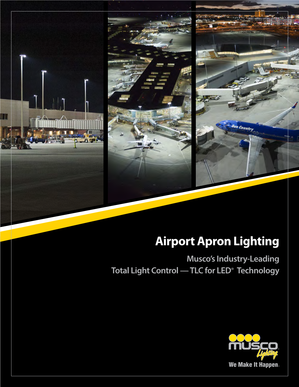 Airport Apron Lighting Musco’S Industry-Leading Total Light Control — TLC for LED® Technology Leading the Way in Apron Lighting