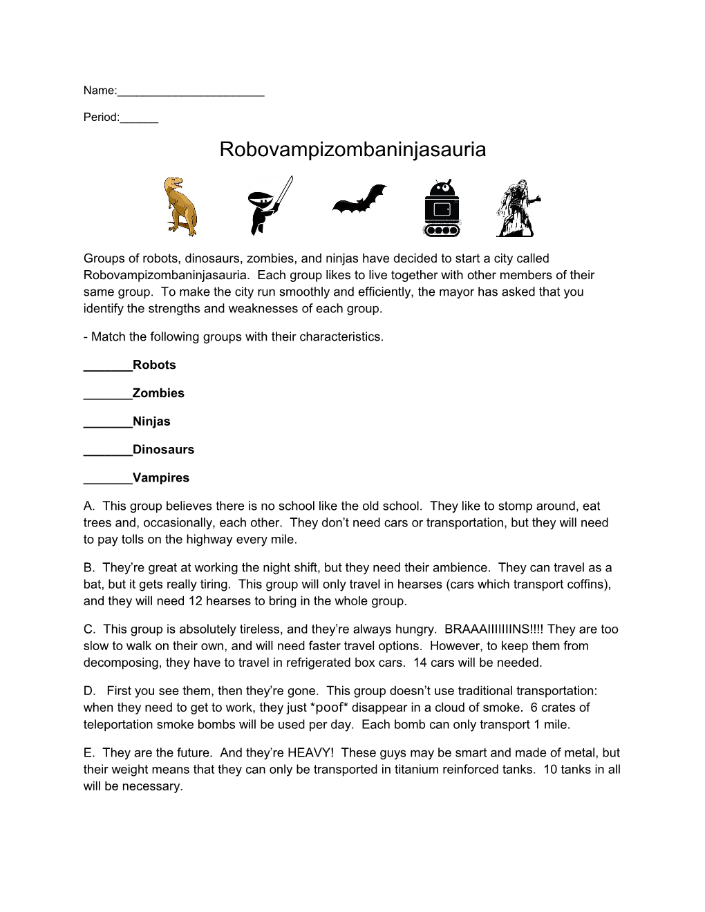 Match the Following Groups with Their Characteristics