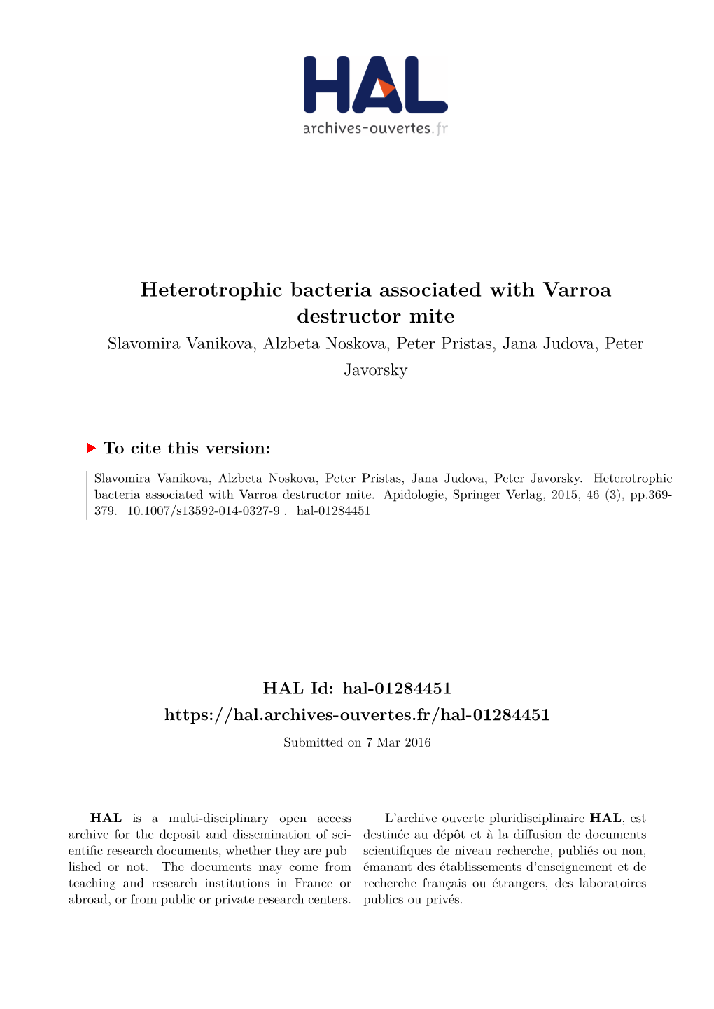 Heterotrophic Bacteria Associated with Varroa Destructor Mite Slavomira Vanikova, Alzbeta Noskova, Peter Pristas, Jana Judova, Peter Javorsky