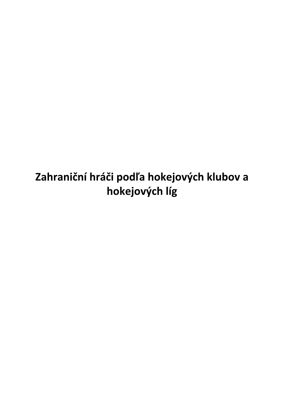 Zahraniční Hráči Podľa Hokejových Klubov a Hokejových Líg Hráč Liga Klub Suma BIGALIY, Alexander 5