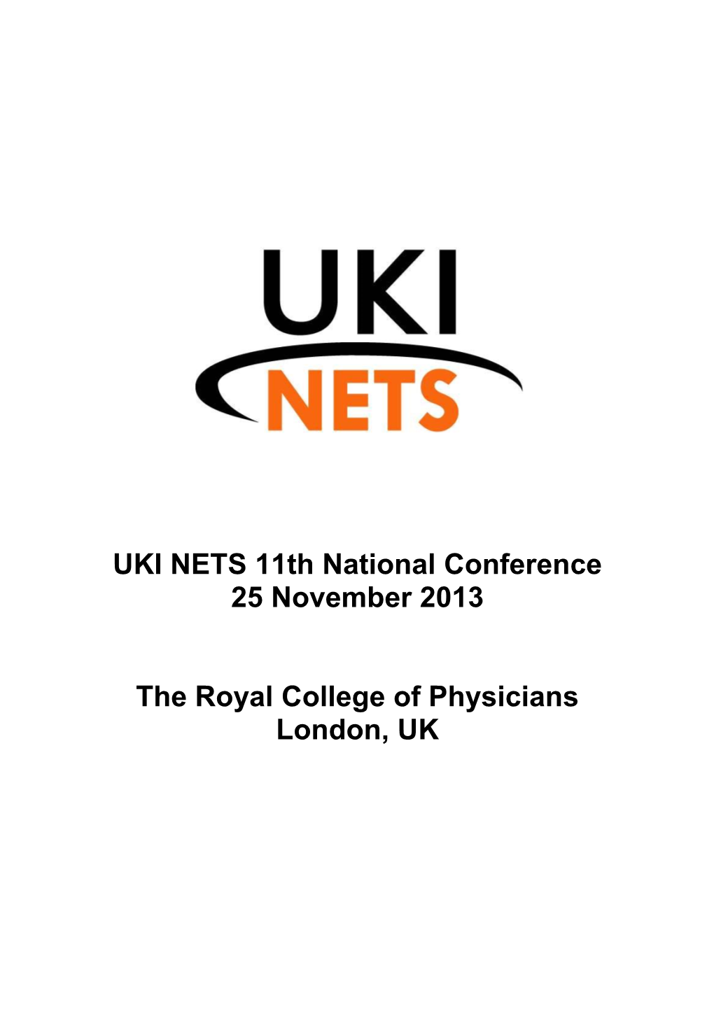 UKI NETS 11Th National Conference 25 November 2013 the Royal College of Physicians London, UK