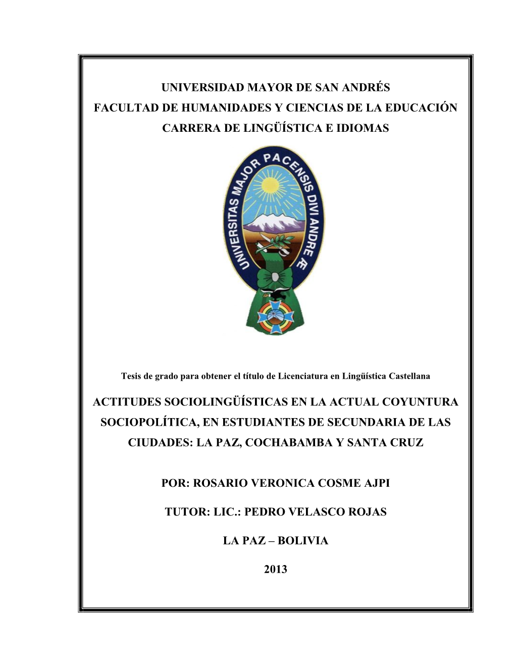 Actitudes Sociolingüísticas En La Actual Coyuntura Sociopolítica, En Estudiantes De Secundaria De Las Ciudades: La Paz, Cochabamba Y Santa Cruz