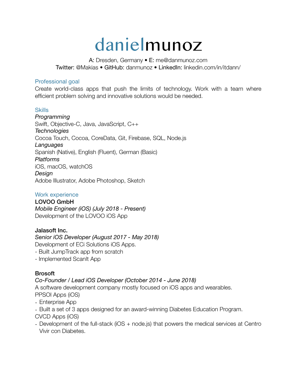 Danielmunoz A: Dresden, Germany • E: Me@Danmunoz.Com Twitter: @Makias • Github: Danmunoz • Linkedin: Linkedin.Com/In/Itdann
