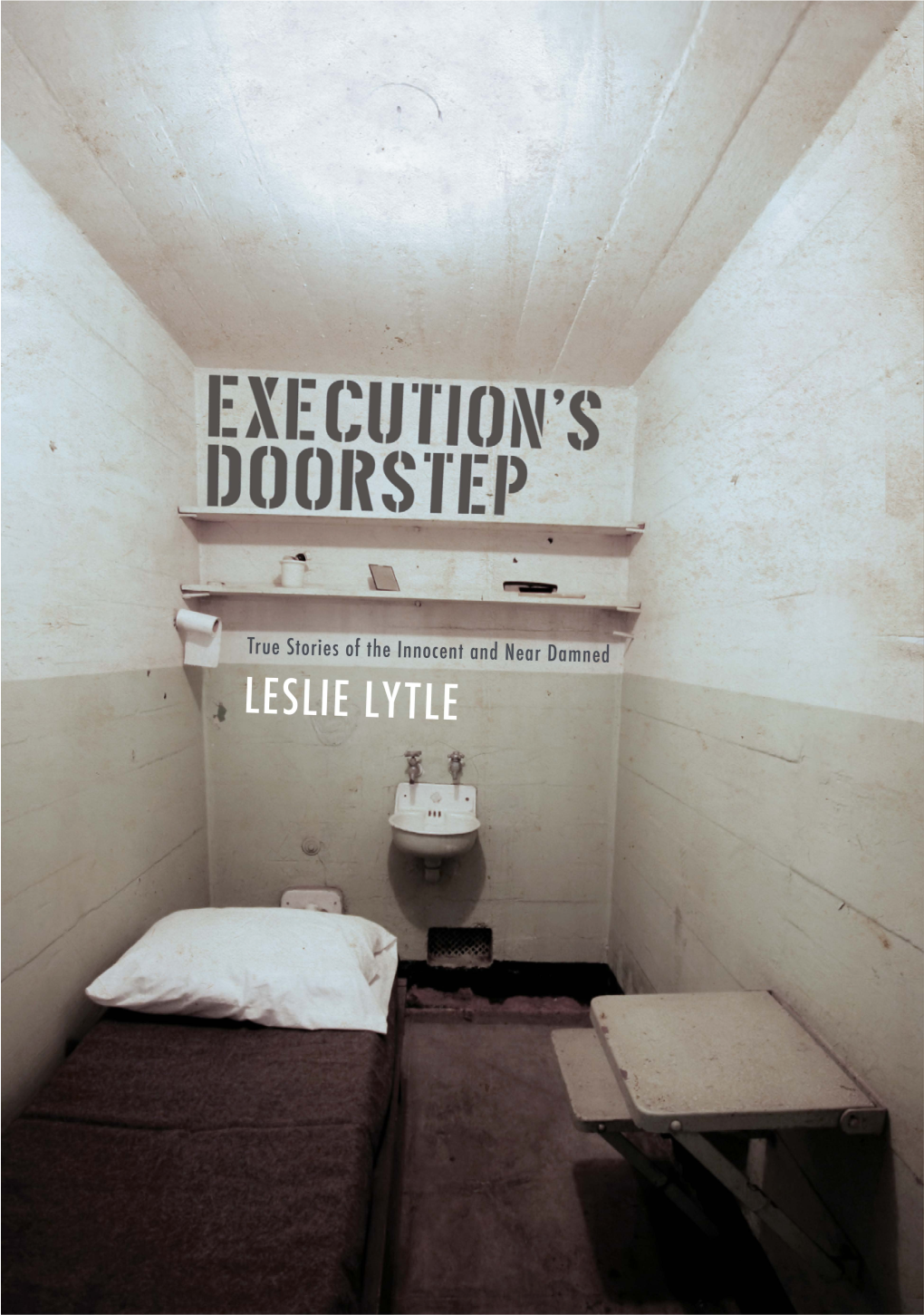 Execution's Doorstep: True Stories of the Innocent and Near Damned