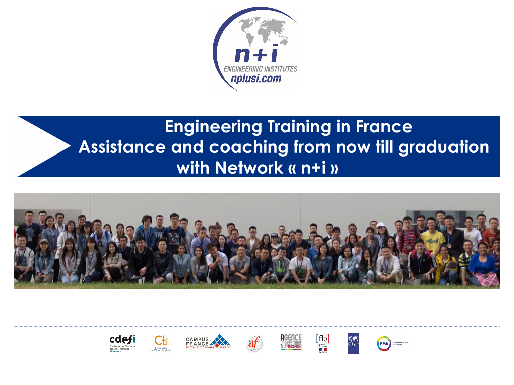 Engineering Training in France Assistance and Coaching from Now Till Graduation with Network « N+I » • Network N+I