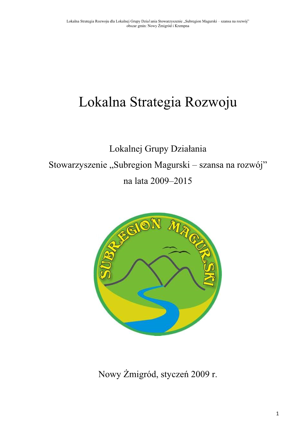 Lokalna Strategia Rozwoju Dla Lokalnej Grupy Działania Stowarzyszenie „Subregion Magurski – Szansa Na Rozwój” Obszar Gmin: Nowy Żmigród I Krempna