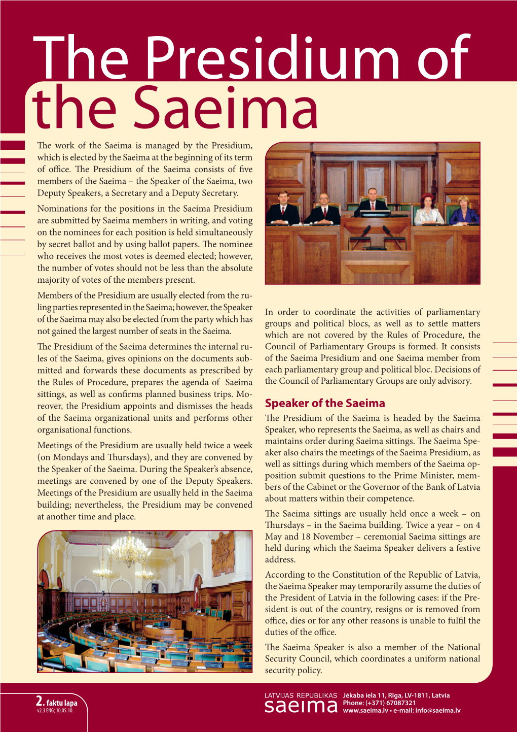 Speaker of the Saeima, Two Deputy Speakers, a Secretary and a Deputy Secretary