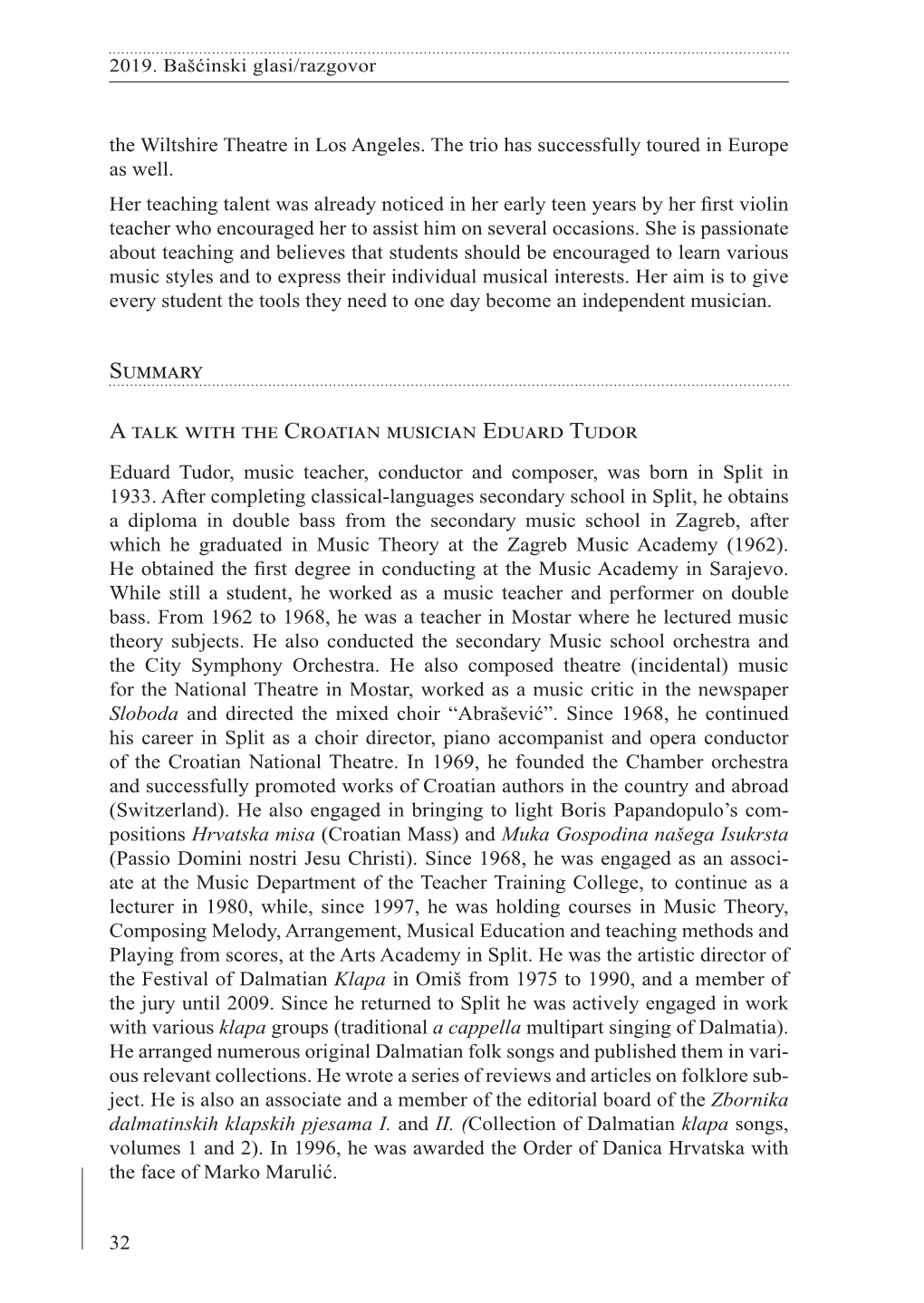 A Talk with the Croatian Musician Eduard Tudor Eduard Tudor, Music Teacher, Conductor and Composer, Was Born in Split in 1933