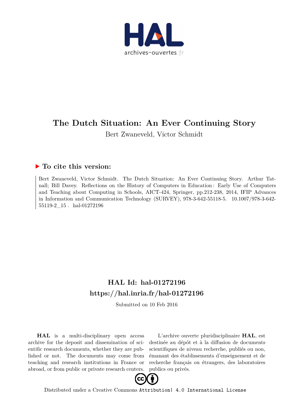 The Dutch Situation: an Ever Continuing Story Bert Zwaneveld, Victor Schmidt