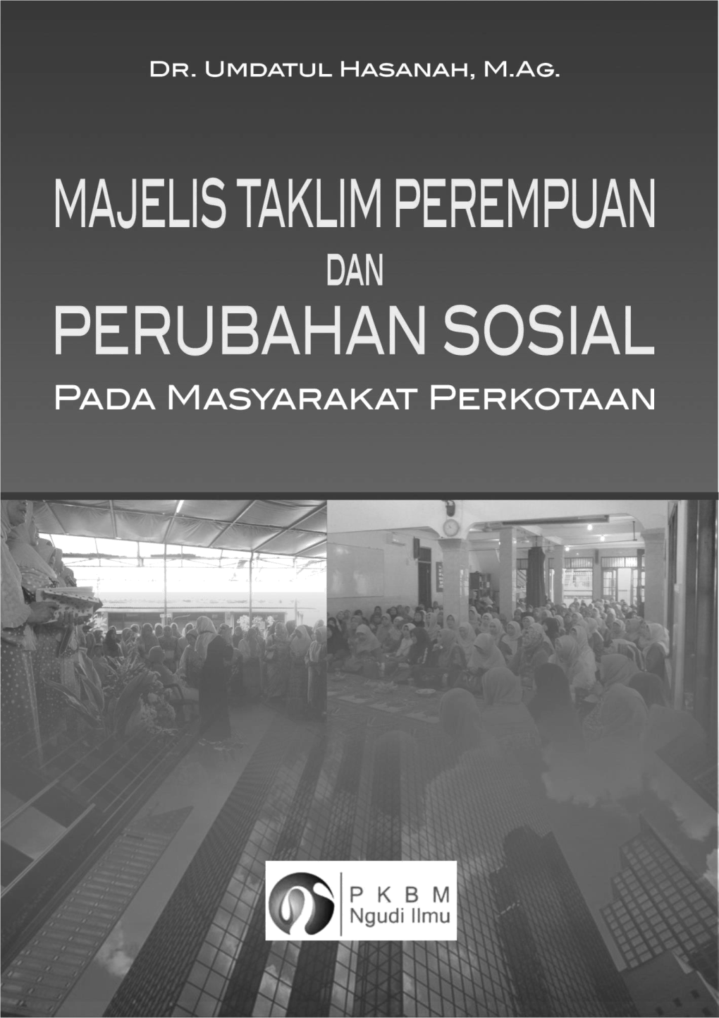 Majelis Taklim Perempuan Dan Perubahan Sosial Pada Masyarakat Perkotaan