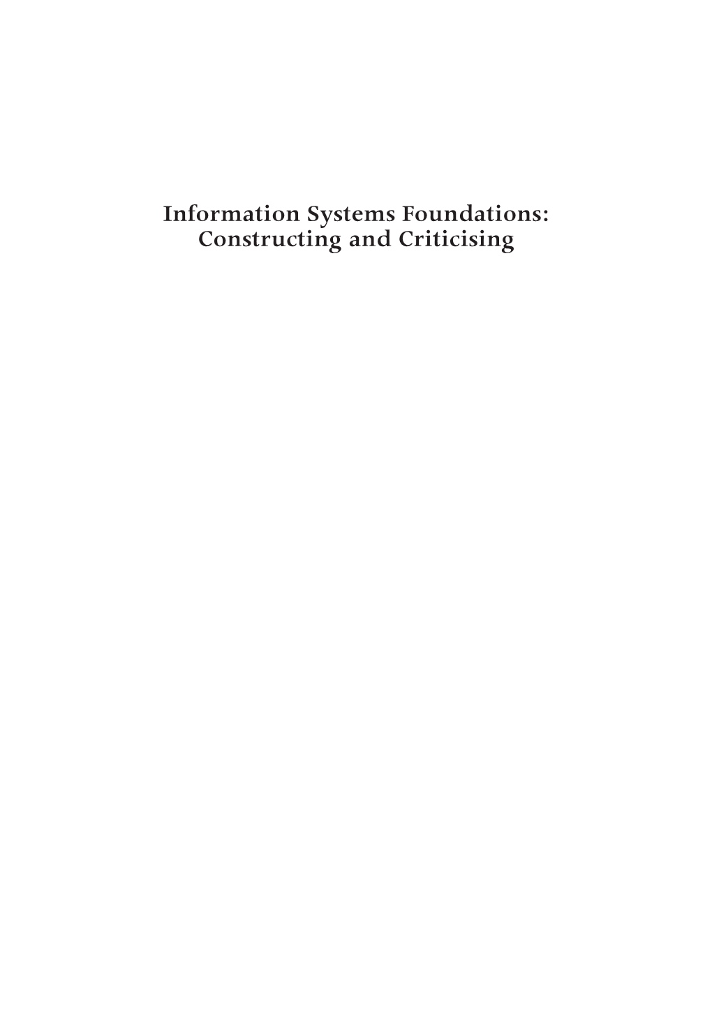 Information Systems Foundations: Constructing and Criticising