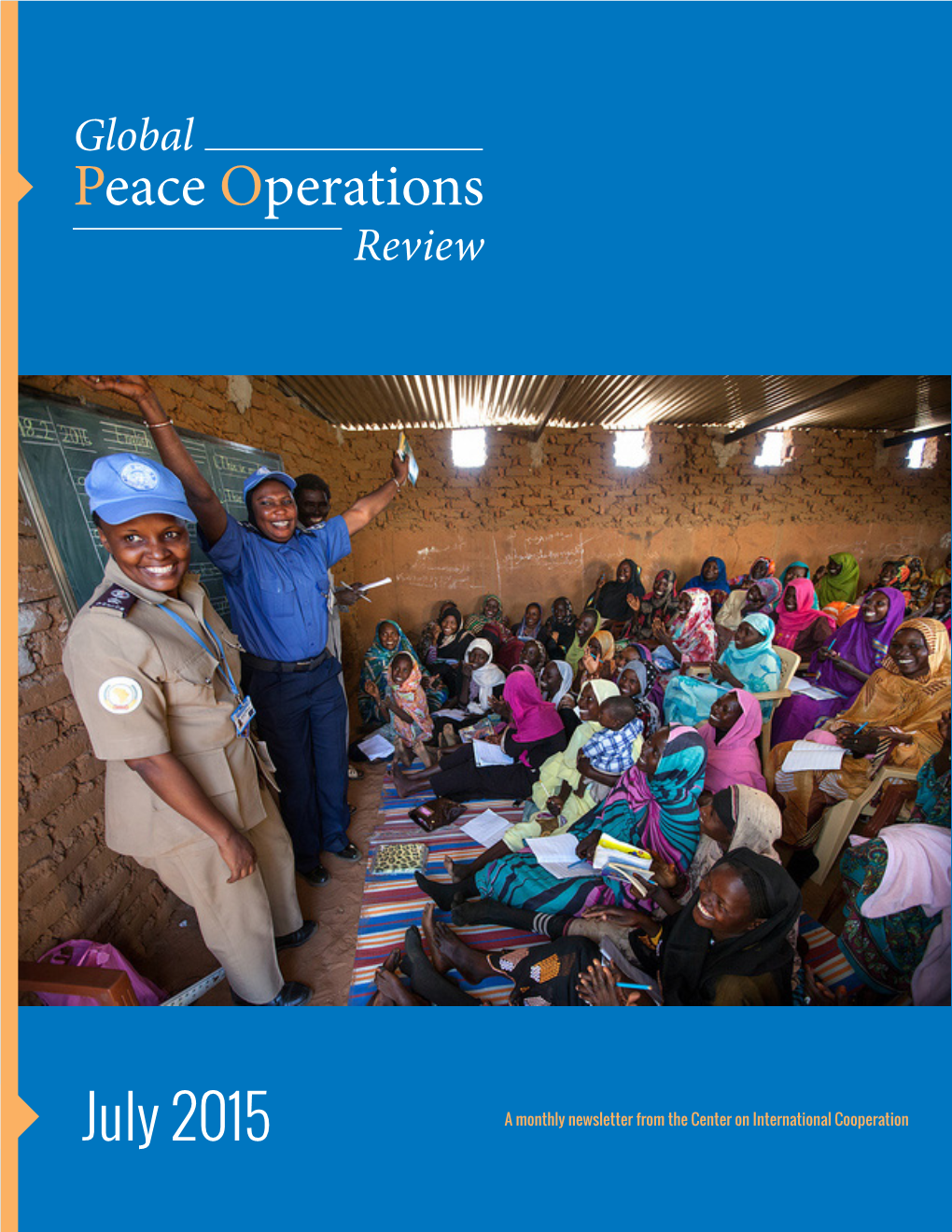 July 2015 a Monthly Newsletter from the Center on International Cooperation GLOBAL PEACE OPERATIONS REVIEW