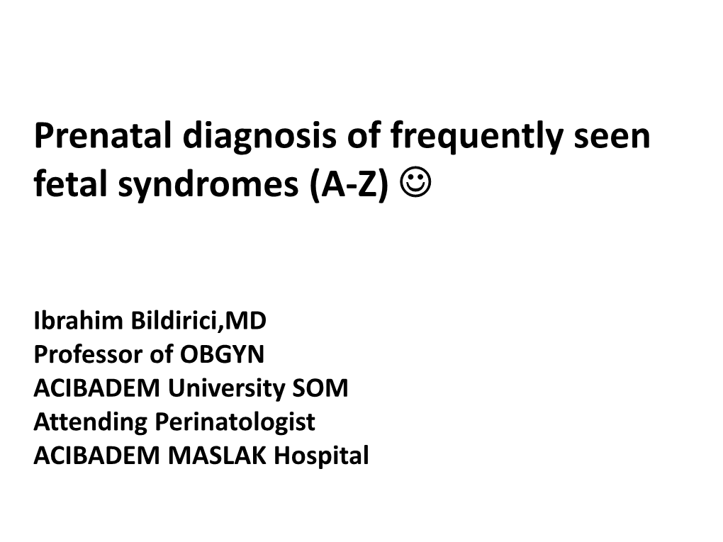 Prenatal Diagnosis of Frequently Seen Fetal Syndromes (AZ)