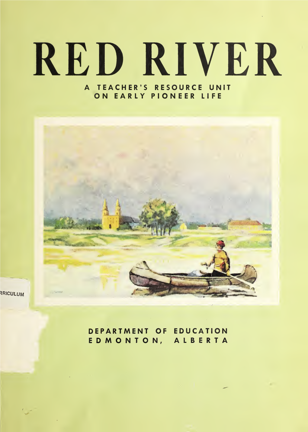 Red River a Teacher’S Resource Unit on Early Pioneer Life