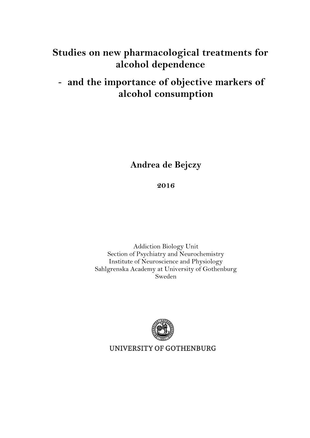 Studies on New Pharmacological Treatments for Alcohol Dependence - and the Importance of Objective Markers of Alcohol Consumption