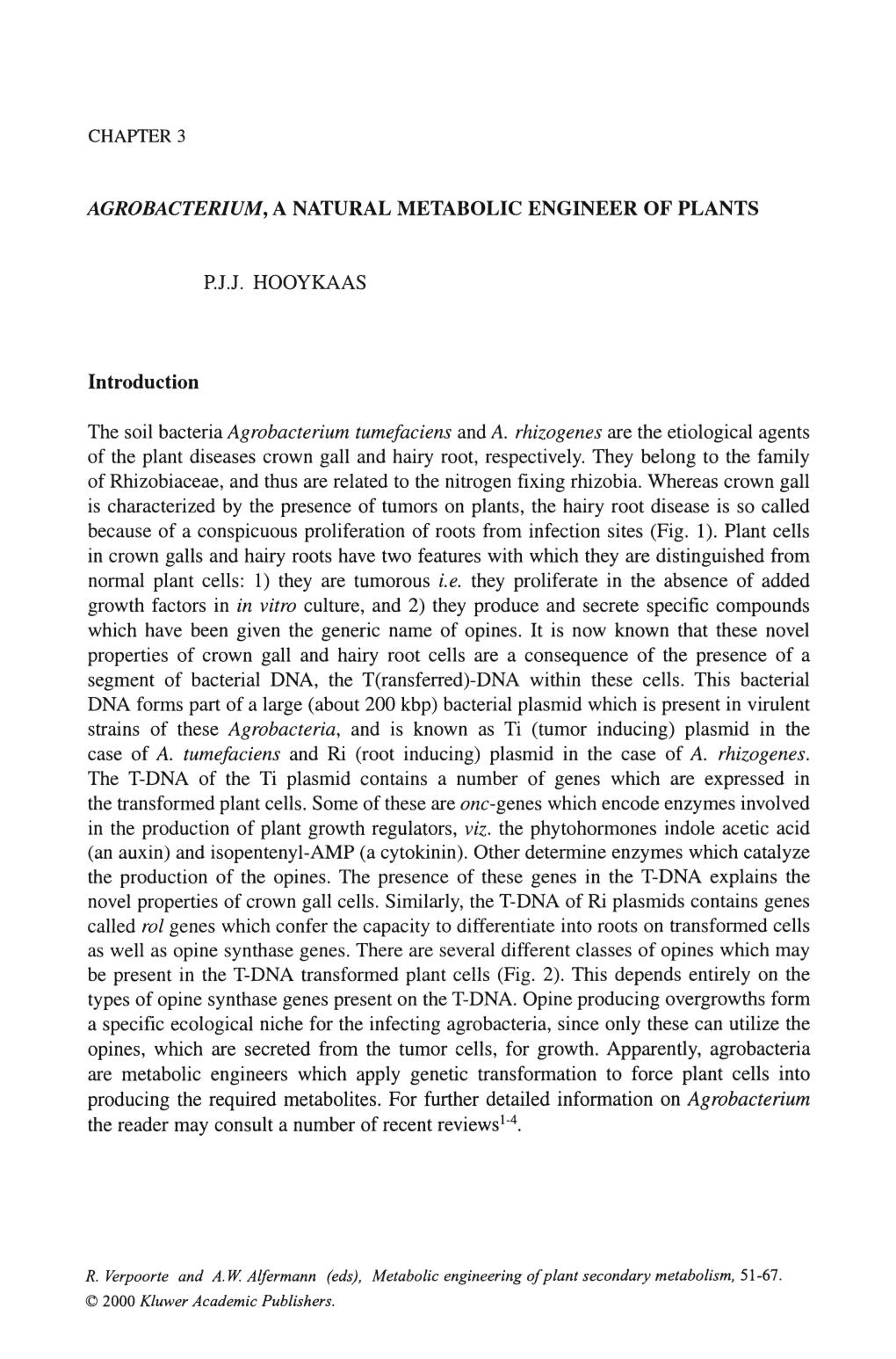 Agrobacterium, a Natural Metabolic Engineer of Plants