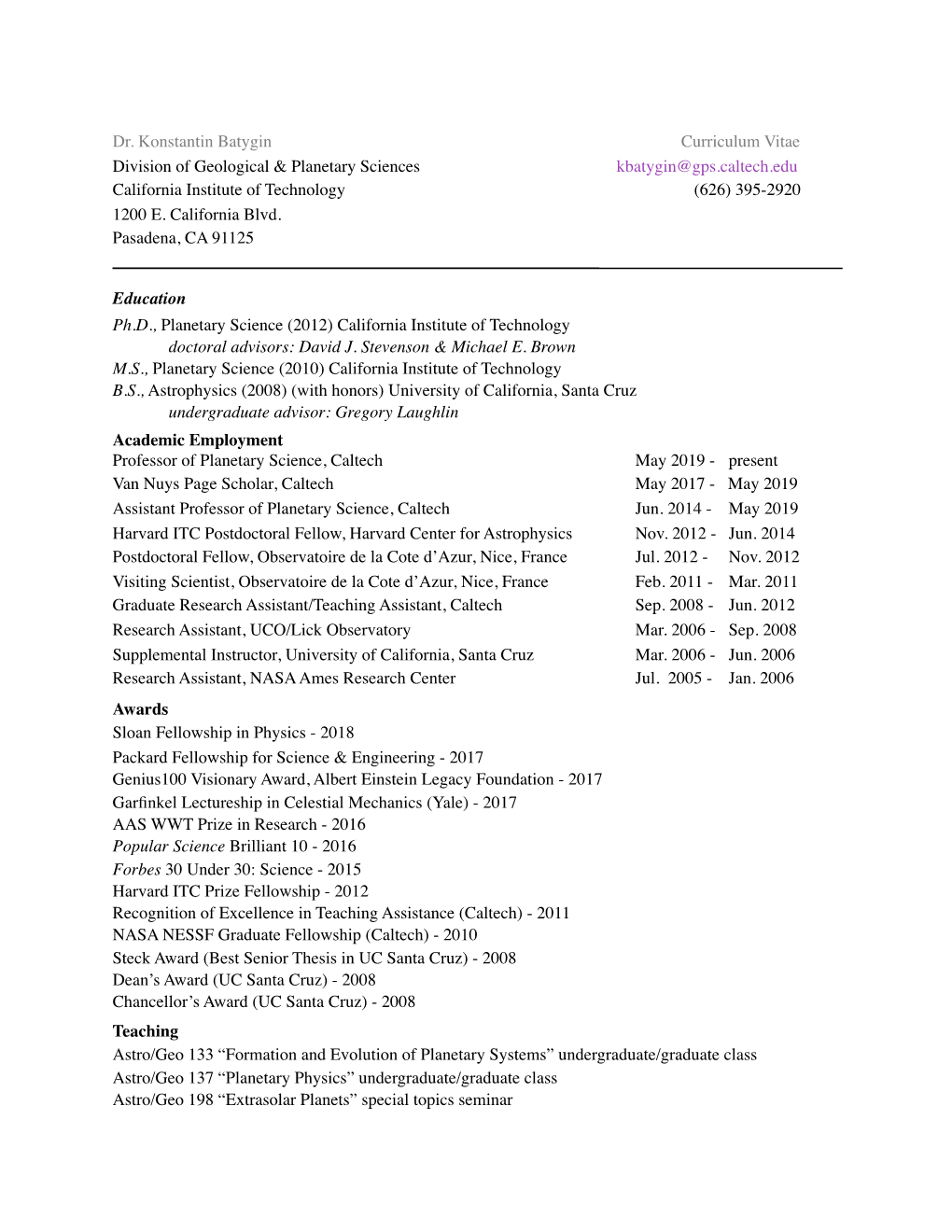 Dr. Konstantin Batygin Curriculum Vitae Division of Geological & Planetary Sciences Kbatygin@Gps.Caltech.Edu California Institute of Technology (626) 395-2920 1200 E