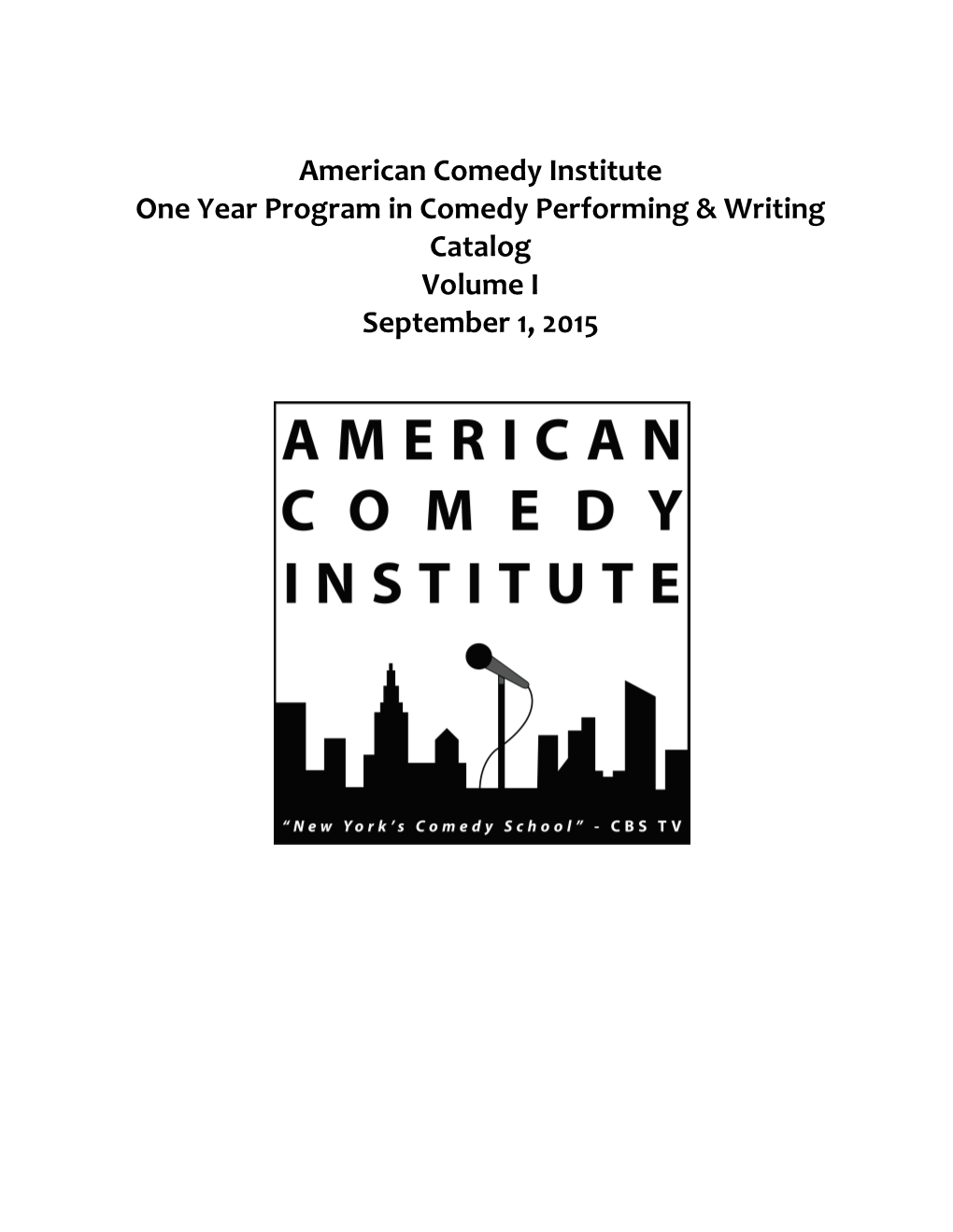 American Comedy Institute One Year Program in Comedy Performing & Writing Catalog Volume I September 1, 2015