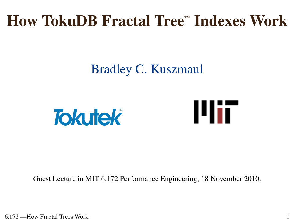 6.172 Lecture 19 : Cache-Oblivious B-Tree (Tokudb)