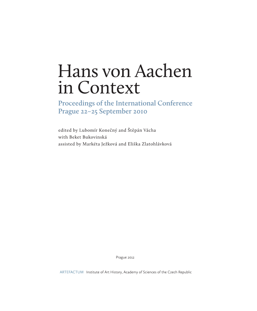 Hans Von Aachen in Context Proceedings of the International Conference Prague 22–25 September 2010