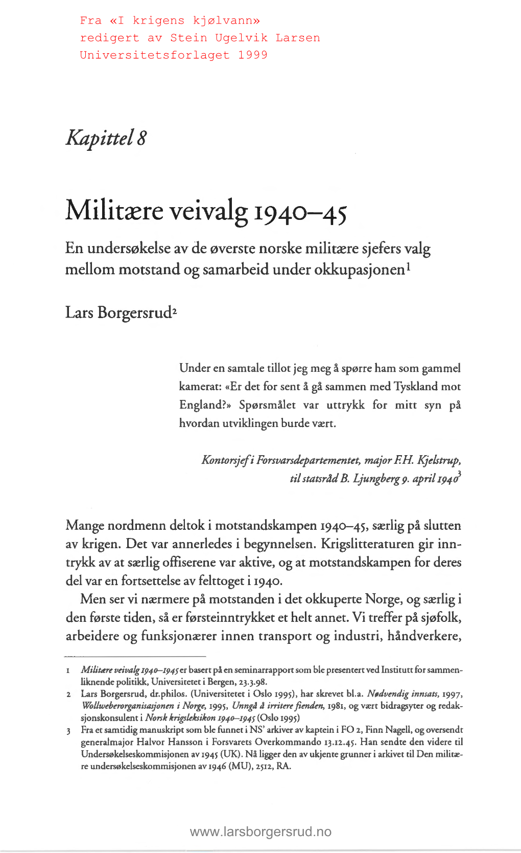 Militære Veivalg 1940- 45 En Undersøkelse Av De Øverste Norske Militære Sj Efers Valg Mellom Motstand Og Samarbeid Under Okkupasjonen 1