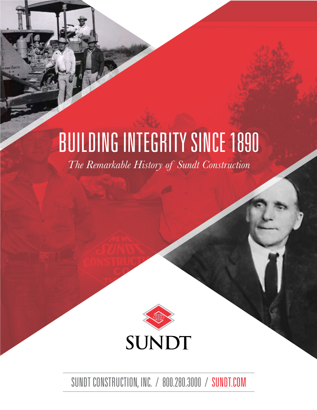 BUILDING INTEGRITY SINCE 1890 the Remarkable History of Sundt Construction