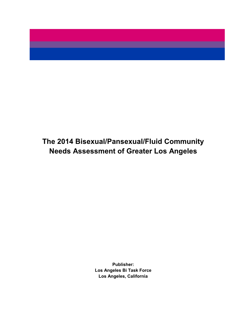 The 2014 Bisexual/Pansexual/Fluid Community Needs Assessment of Greater Los Angeles