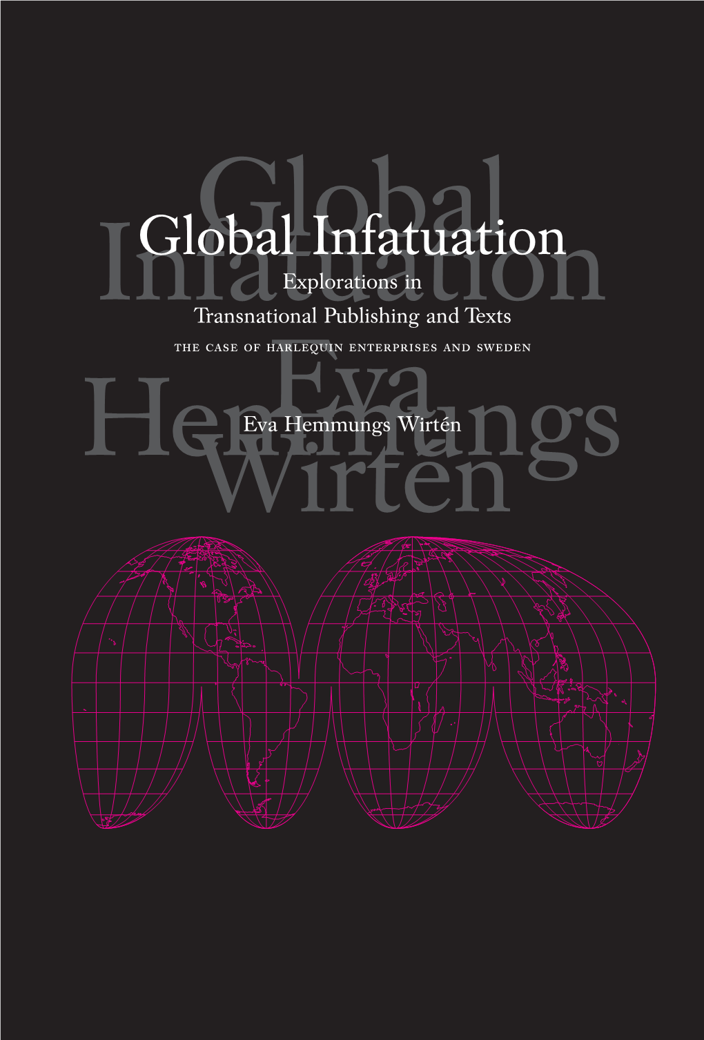 Global Infatuation: Explorations in Transnational Publishing and Texts. the Case of Harlequin Enterprises and Sweden