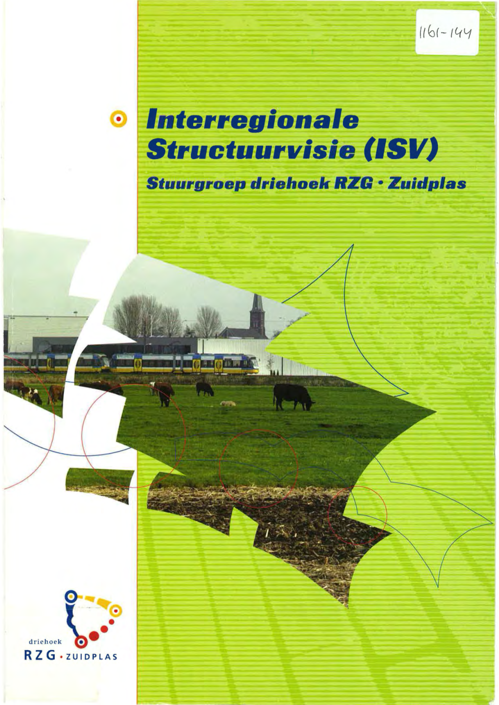 Interregionale Structuurvisie (ISV) Is Opgesteld Onder Verantwoordelijkheid Van De Stuurgroep Driehoek RZG