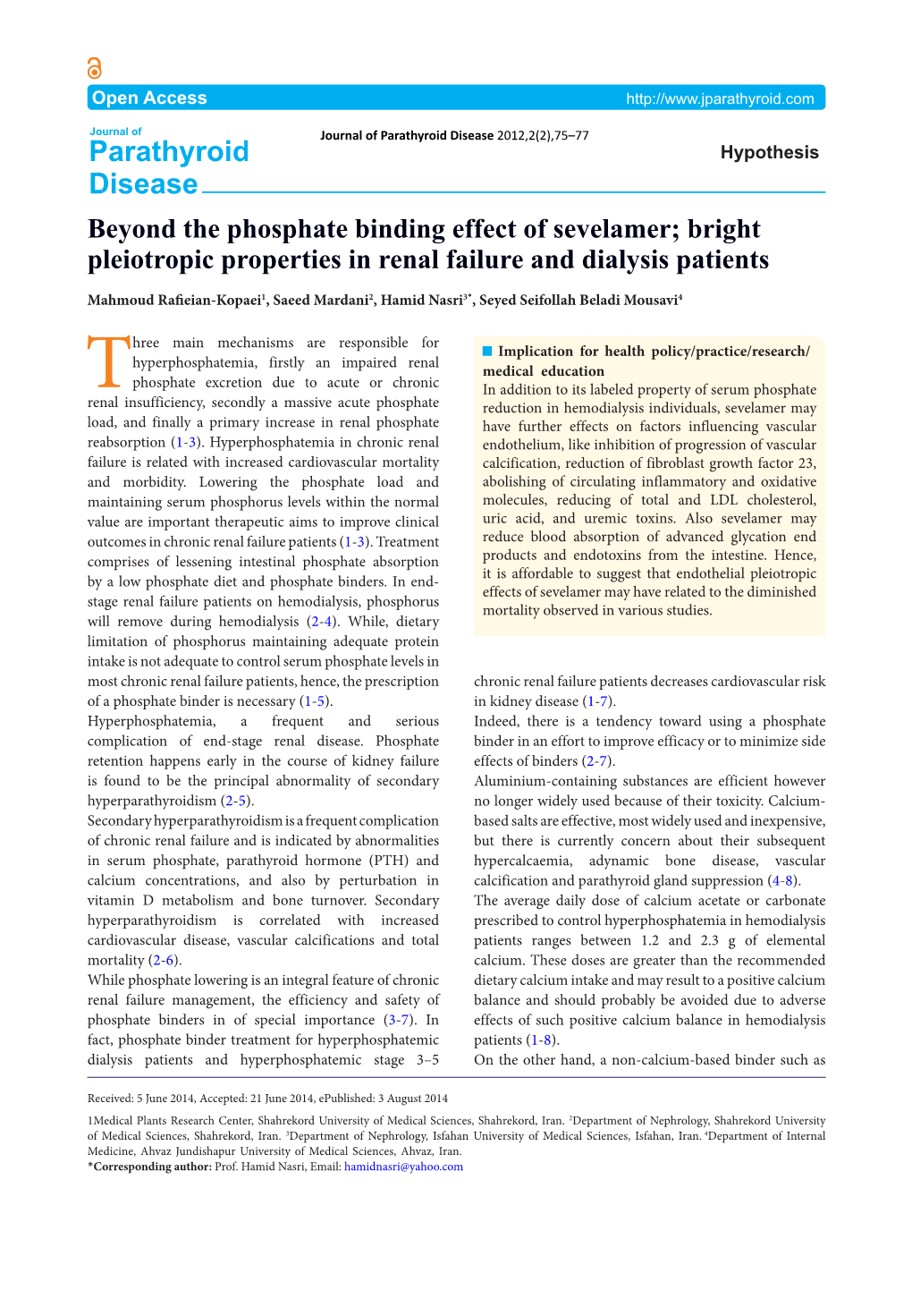 Bright Pleiotropic Properties in Renal Failure and Dialysis Patients