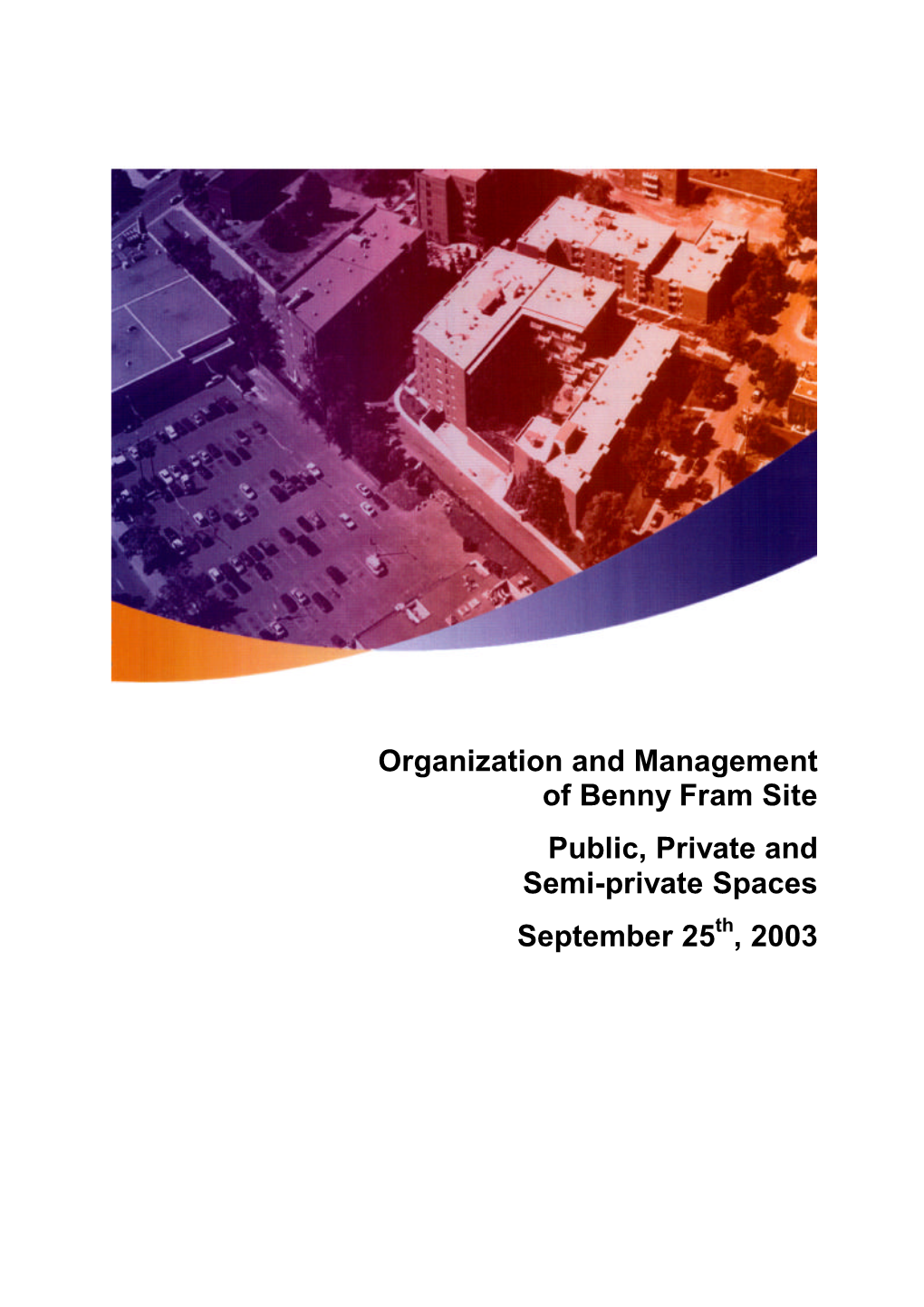 Organization and Management of Benny Fram Site Public, Private and Semi-Private Spaces September 25 , 2003