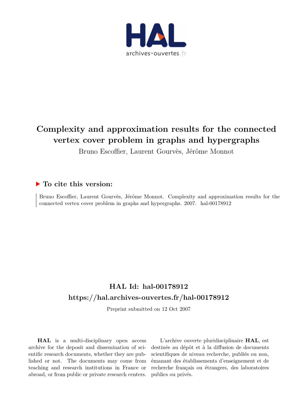Complexity and Approximation Results for the Connected Vertex Cover Problem in Graphs and Hypergraphs Bruno Escoﬀier, Laurent Gourvès, Jérôme Monnot