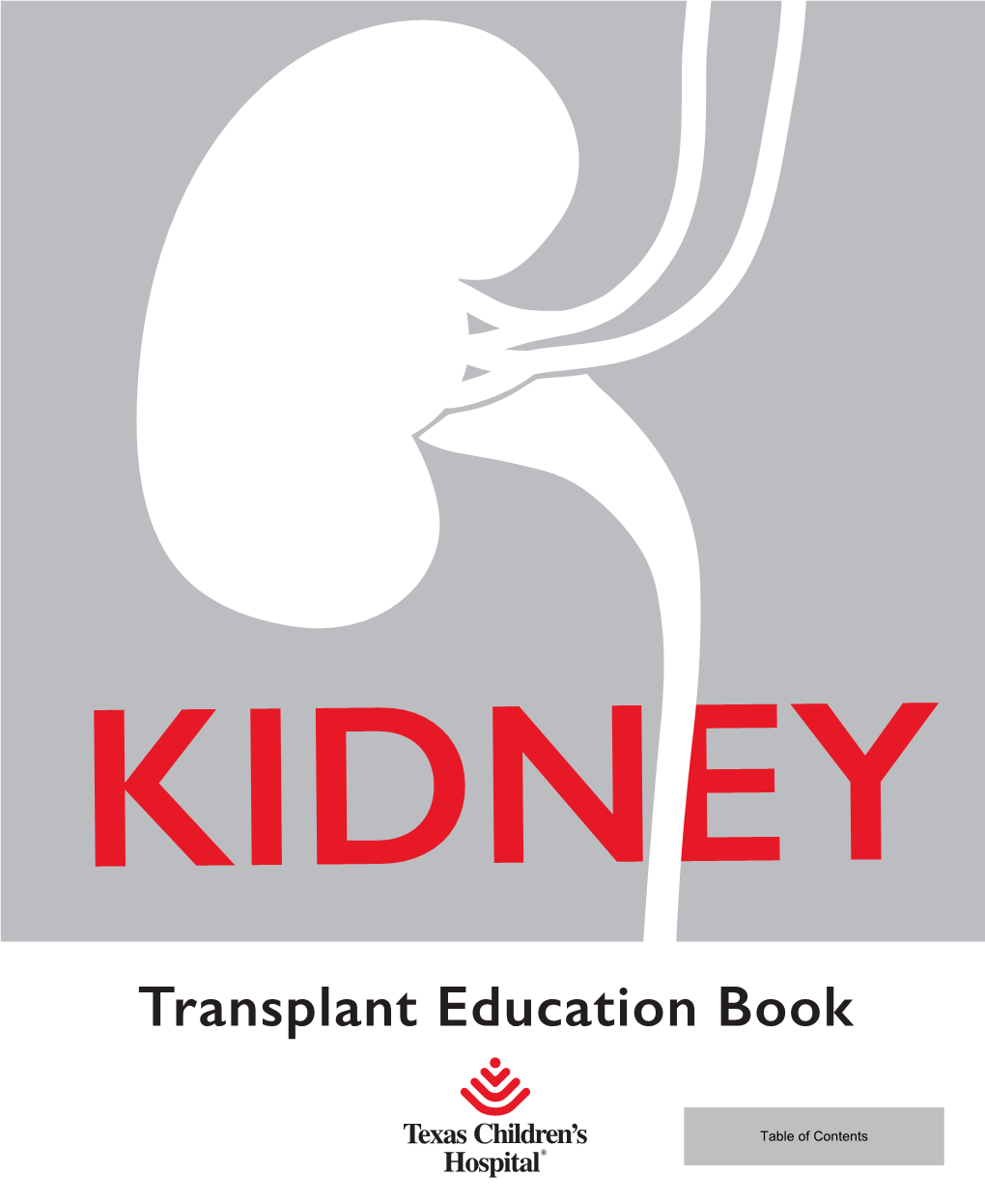 Transplant Education Book Disclaimer the Purpose of This Education Book Is to Give Guidelines for Pre- and Post-Transplant Care at Texas Children’S Hospital