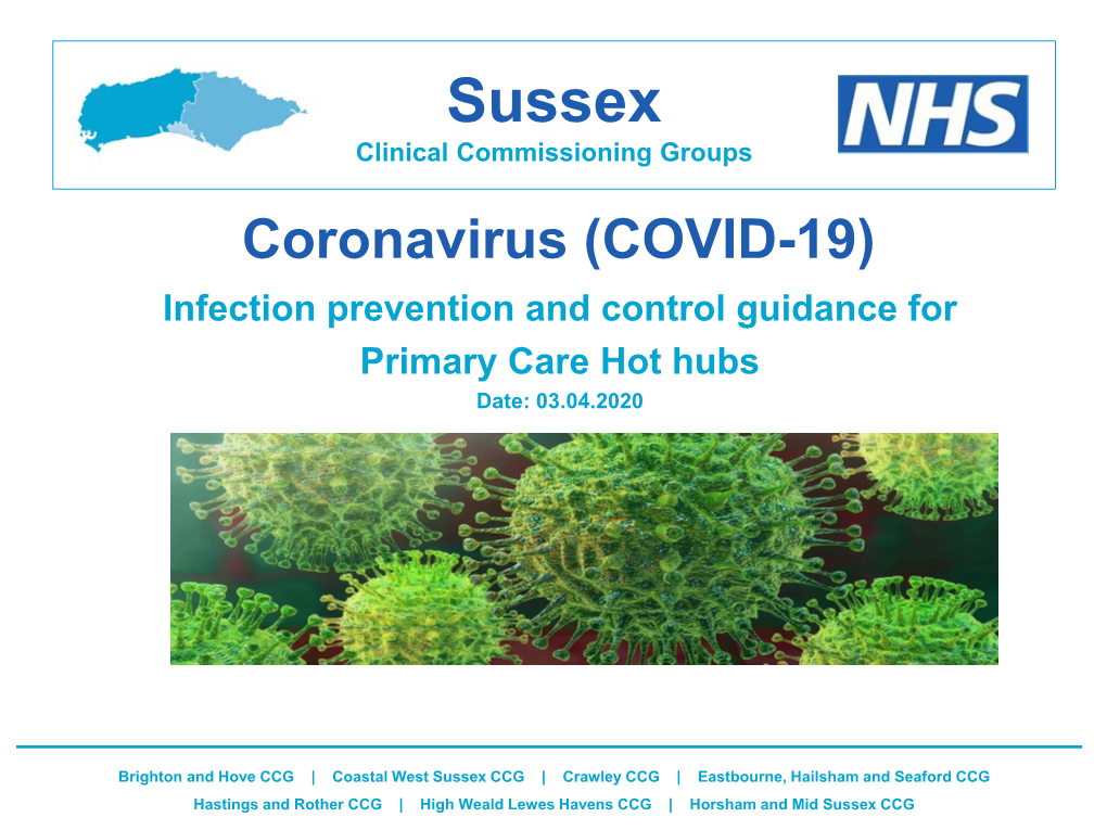 Sussex Clinical Commissioning Groups Coronavirus (COVID-19) Infection Prevention and Control Guidance for Primary Care Hot Hubs Date: 03.04.2020