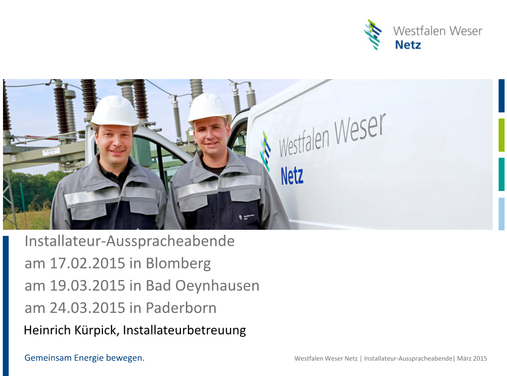 Installateur-Ausspracheabende Am 17.02.2015 in Blomberg Am 19.03.2015 in Bad Oeynhausen Am 24.03.2015 in Paderborn Heinrich Kürpick, Installateurbetreuung